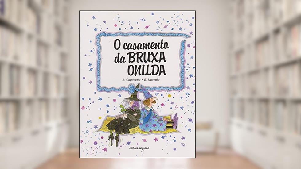O casamento da bruxa Onilda, do autor Enric Larreula; Roser Capdevila