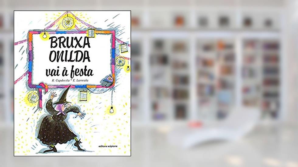 Bruxa Onilda vai à festa, do autor Enric Larreula; Roser Capdevila