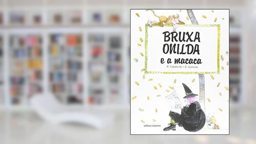 Capa de Bruxa Onilda e a Macaca, do autor Enric Larreula; Roser Capdevila