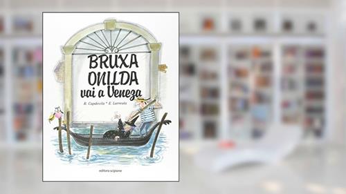 Capa de Bruxa Onilda vai a Veneza, do autor Enric Larreula; Roser Capdevila