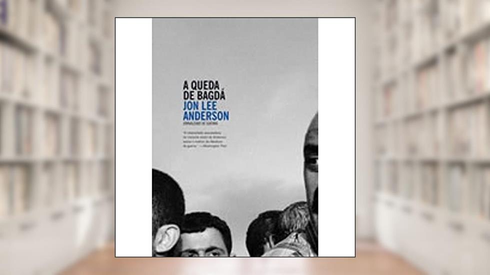 A queda de Bagdá, do autor Jon Lee Anderson