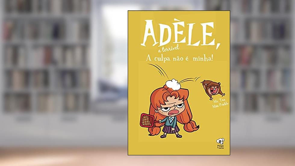 A culpa não é minha: (Adèle, a terrível - volume 3), do autor Mr. Tan (Antoine Dole)