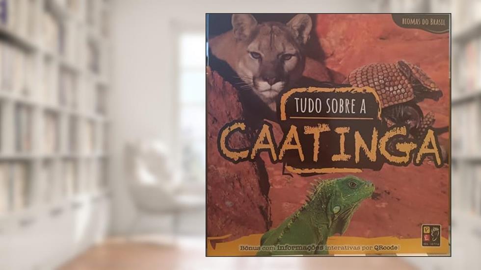 Biomas do Brasil - Tudo Sobre Caatinga, do autor Pé Da Letra