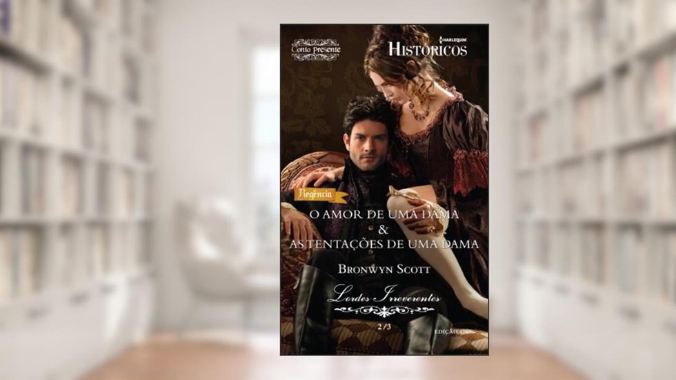 O Amor De Uma Dama & As Tentações De Uma Dama - Coleção Harlequin Históricos. Número 126, do autor Browny Scott