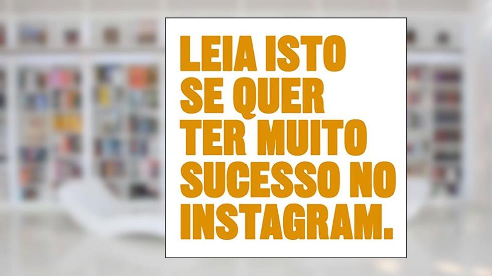 Leia isto se quer ter muito sucesso no Instagram, do autor Henry Carroll