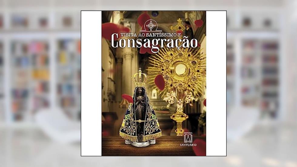 Visita ao Santissimo e Consagracao, do autor Redentoristas