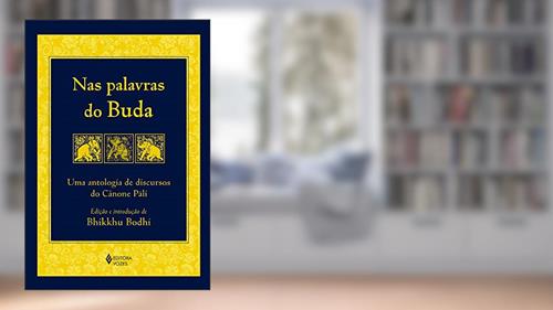 Capa de Nas palavras do Buda: Uma antologia de discursos do Cânone Páli, do autor Bhikkhu Bodhi