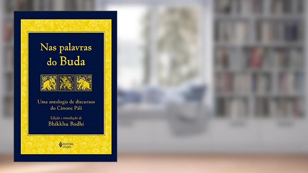 Nas palavras do Buda: Uma antologia de discursos do Cânone Páli, do autor Bhikkhu Bodhi