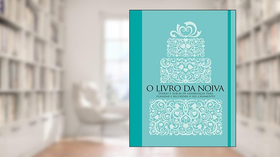 O livro da noiva: Diário e álbum de lembranças para planejar e recordar o seu casamento, do autor Manole