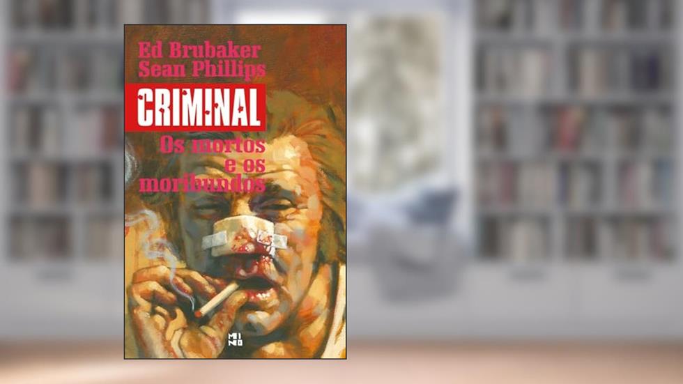 Criminal volume 3: Os mortos e os moribundos, do autor Ed Brubaker; Sean Phillips