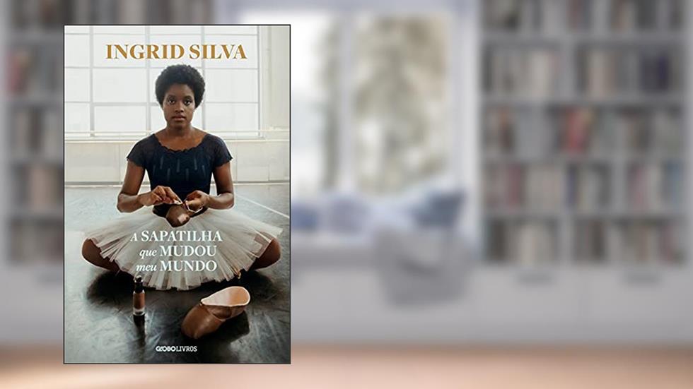 A sapatilha que mudou meu mundo, do autor Ingrid Silva