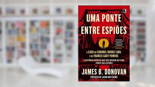 Capa de Uma ponte entre espiões, do autor James Donovan