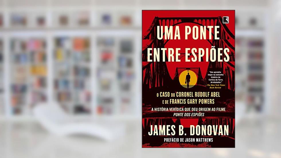 Uma ponte entre espiões, do autor James Donovan