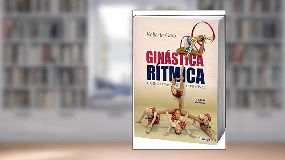 Ginástica Rítmica: da Iniciação ao Alto Nível, do autor Roberta Gaio