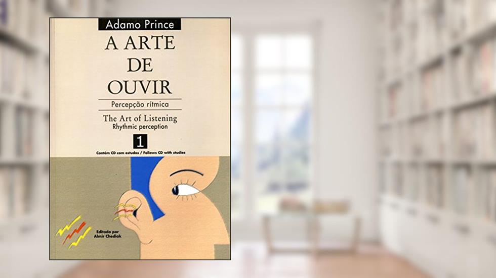 A arte de ouvir: Percepção rítmica / The art of listening: Rhythmic perception - 1, do autor Adamo Prince