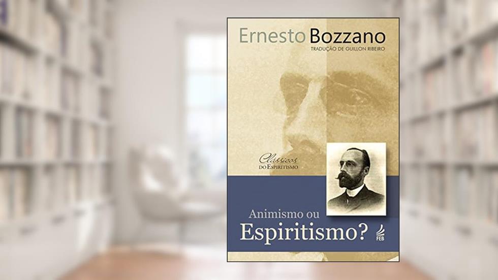 Animismo ou Espiritismo?, do autor Ernesto Bozzano