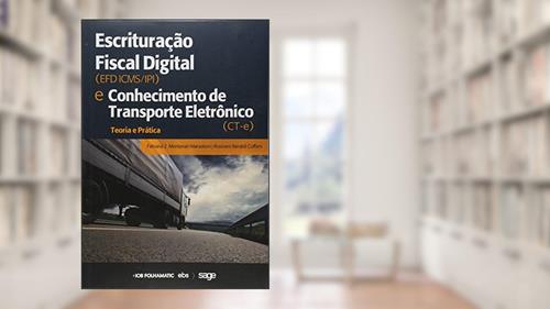 Capa de Escrituração Fiscal Digital ( EFD, ICMS, IPI ) e Conhecimento de Transporte Eletrônico (CT- E), do autor Fabiana Zecchin Montanari; Rosivani Baraldi Coffani