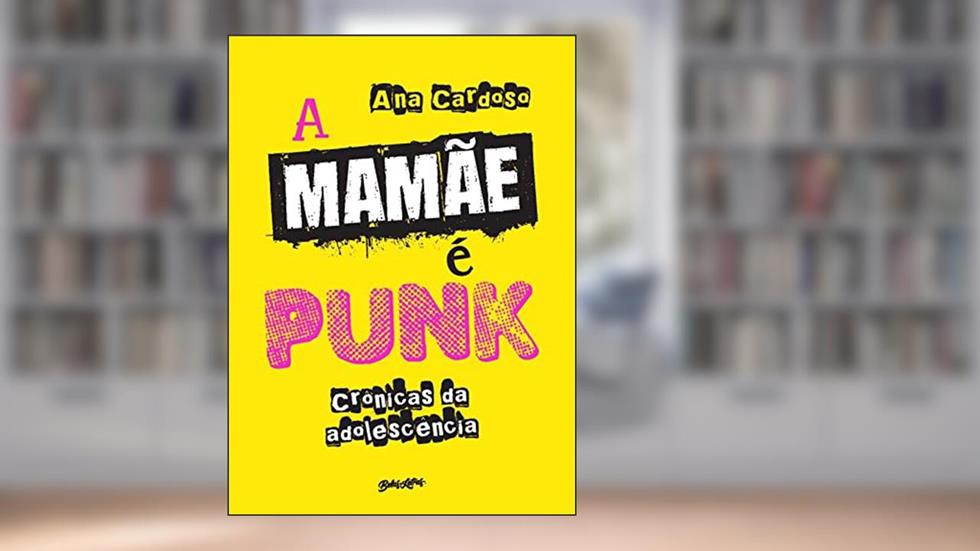 A mamãe é punk: Crônicas da adolescência, do autor Ana Cardoso