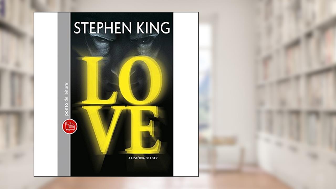 Love - a história de Lisey, do autor Stephen King