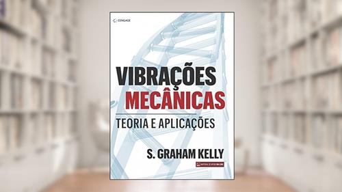 Capa de Vibrações mecânicas: Teoria e Aplicações, do autor S. Graham Kelly