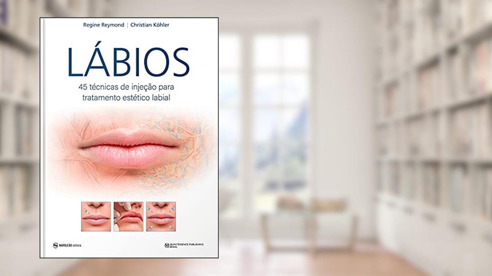 LABIOS: 45 TECNICAS DE INJECAO PARA TRATAMENTO ESTETICO LABIAL, do autor REGINE REYMOND