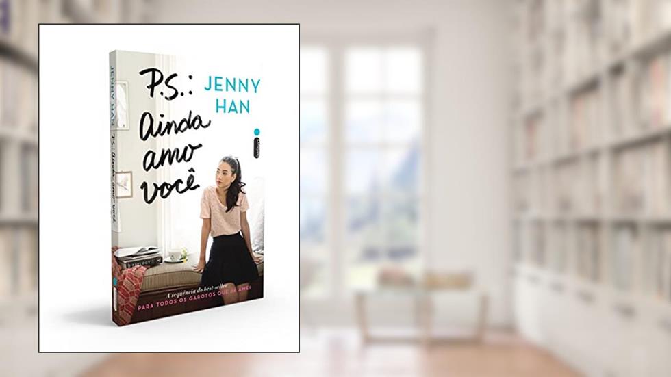 P.S.: Ainda amo você: (Trilogia Para Todos Os Garotos Que Já Amei vol 2), do autor Jenny Han