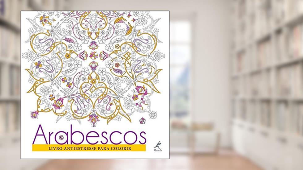 Arabescos: Livro antiestresse para colorir, do autor Manole (Instituição)