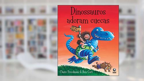 Capa de Dinossauros adoram cuecas, do autor Claire Freedman