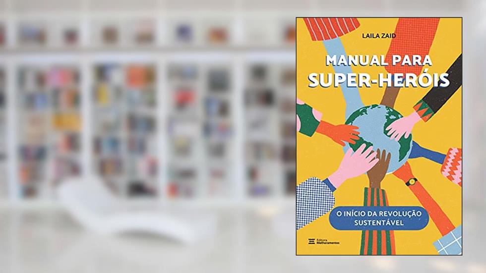 Manual para Super-Heróis: O início da revolução sustentável, do autor Laila Zaid
