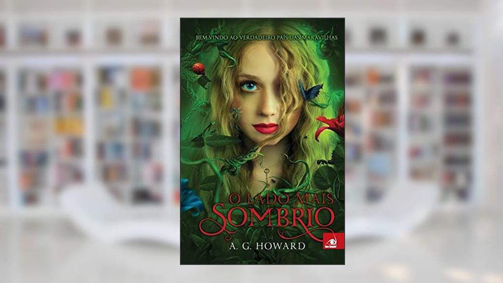 O Lado Mais Sombrio, do autor A. G. Howard