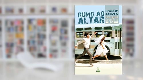 Capa de Rumo ao Altar: Um Guia Para Quem vai se Casar, do autor Ernst Werner Janzen