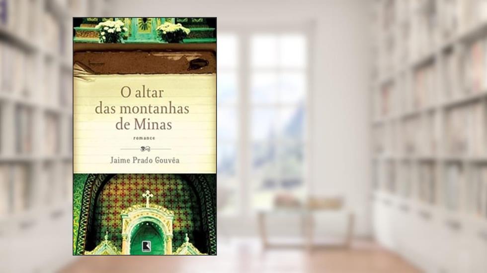 O altar das montanhas de Minas, do autor Jaime Prado Gouvea