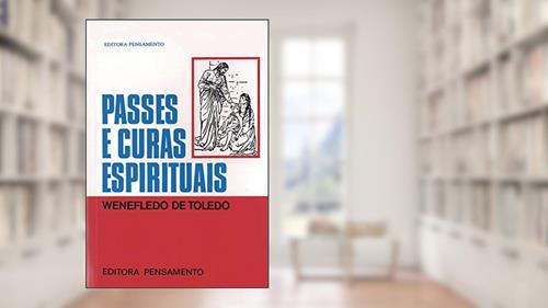 Capa de Passes e Curas Espirituais, do autor Wenefledo de Toledo