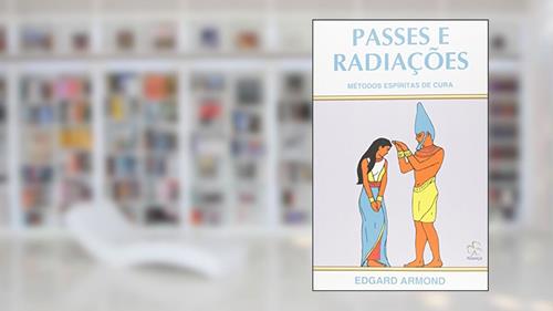 Capa de Passes e Radiações, do autor Edgard Armond