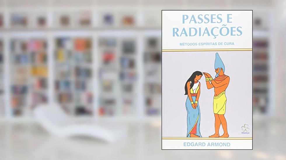 Passes e Radiações, do autor Edgard Armond