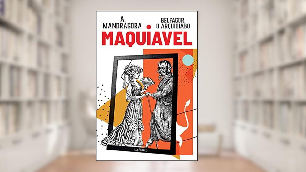 Belfagor, O Arquidiabo e Mandragora, do autor Nicolau Maquiavel