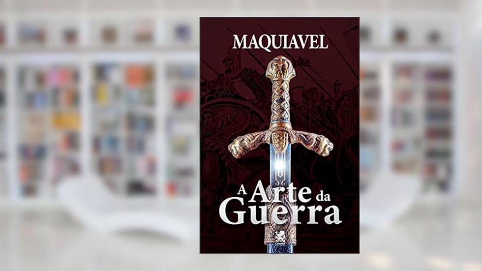 A Arte da Guerra: Capa Especial + Marcador de Páginas, do autor Nicolau Maquíavel