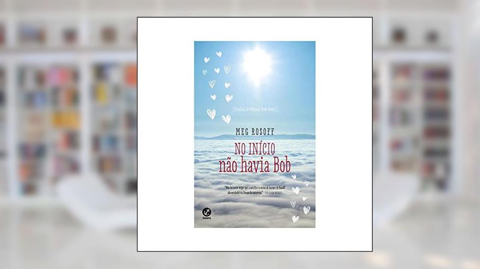 No início não havia Bob, do autor Meg Rosoff
