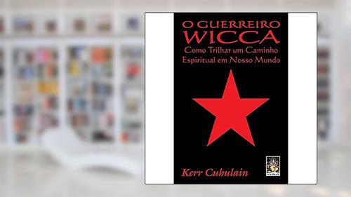 Capa de Guerreiro Wicca, O: Como trilhar um caminho espiritual em nosso mundo, do autor Kerr Cubulain
