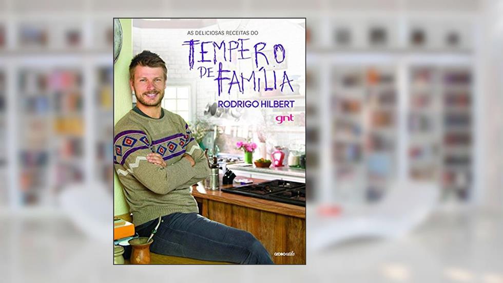 As deliciosas receitas do Tempero de Família, do autor Rodrigo Hilbert