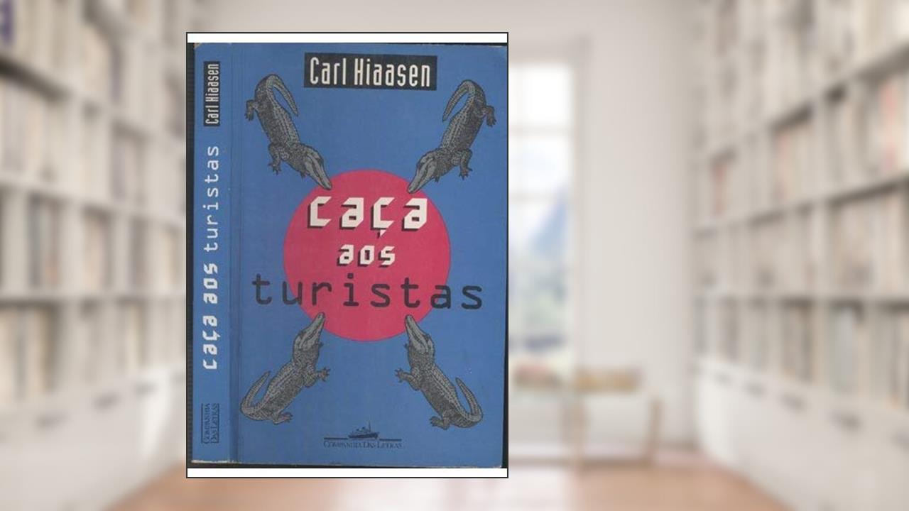 CACA AOS TURISTAS, do autor HIAASEN