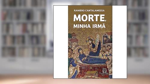 Capa de Morte Minha Irma, do autor Raniero Cantalamessa
