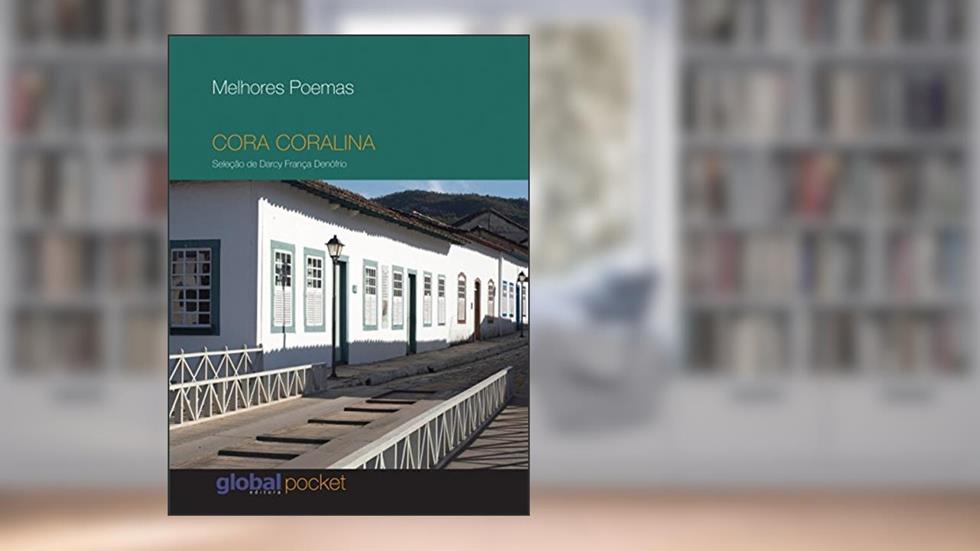 Melhores Poemas: Cora Coralina, do autor Cora Coralina; Darcy França (Coordenador) Denófrio