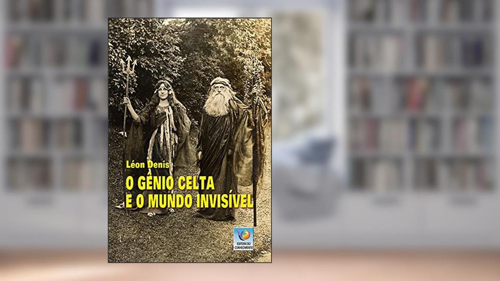 O Gênio Celta E O Mundo Invisível, do autor Léon Denis