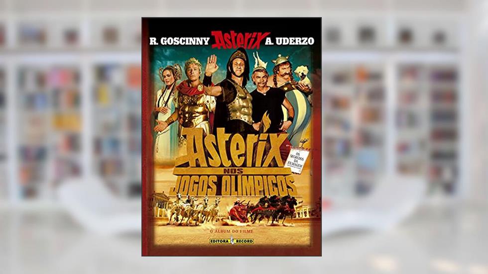 Asterix - Asterix Nos Jogos Olímpicos - O Álbum Do Filme, do autor Albert Uderzo; René Goscinny