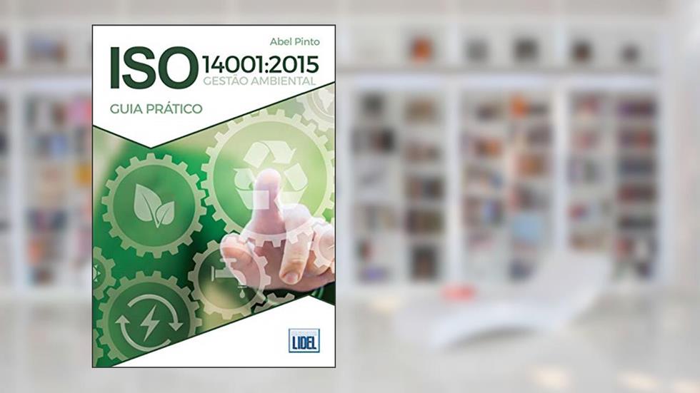 Iso 14001/ 2015. Gestão Ambiental. Guia Prático, do autor Abel Pinto