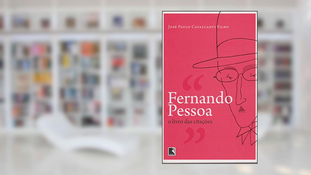 Fernando Pessoa, o livro das citações, do autor José Paulo Cavalcanti Filho