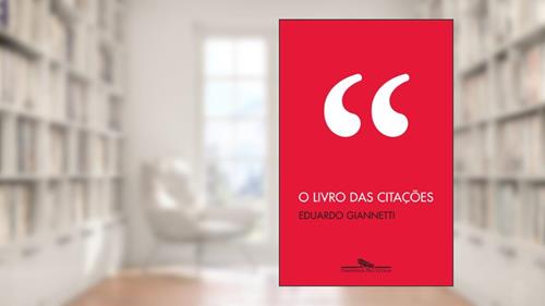Capa de O livro das citações, do autor Eduardo Giannetti