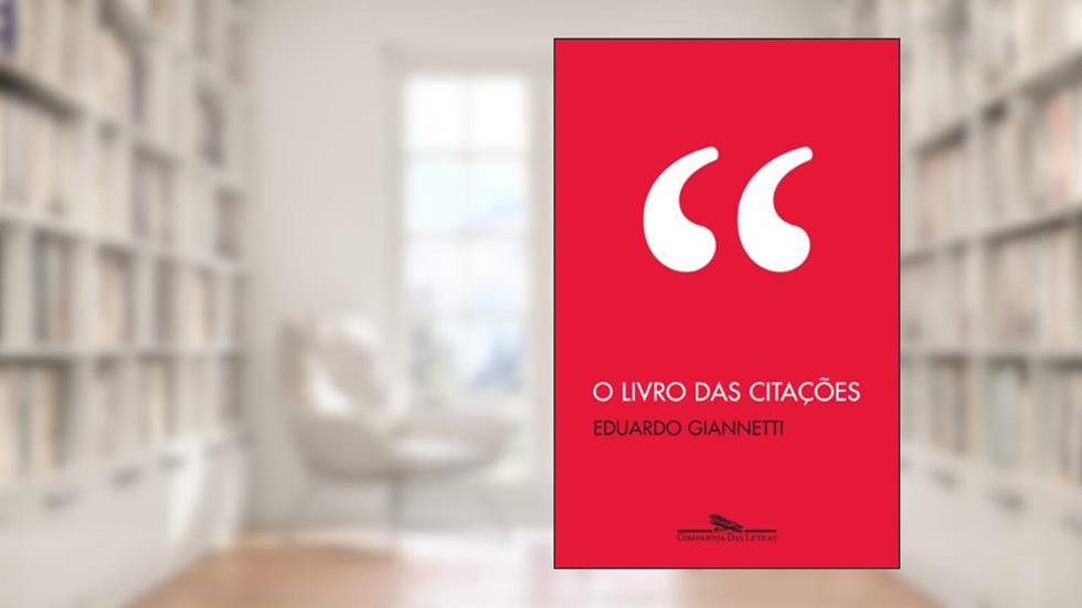 O livro das citações, do autor Eduardo Giannetti