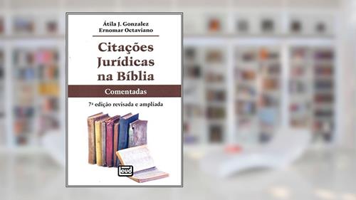 Capa de Citações Jurídicas Na Bíblia, do autor Atila J. Gonzalez